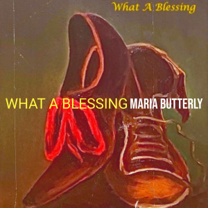 收听Maria Butterly的What a Blessing歌词歌曲