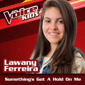ดาวน์โหลดและฟังเพลง Something's Got A Hold On Me (Ao Vivo|The Voice Brasil Kids 2017) พร้อมเนื้อเพลงจาก Lawany Ferreira