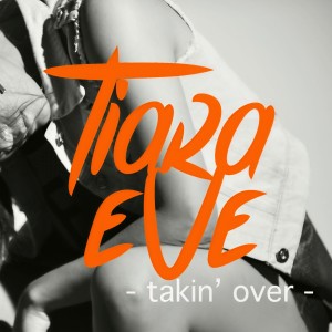Dengarkan Takin' Over lagu dari Tiara Eve dengan lirik