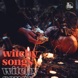 อัลบัม witchy songs by The Circle Sessions (Explicit) ศิลปิน Various