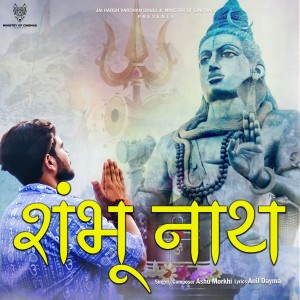 Listen to SHAMBHU NATH song with lyrics from Ashu Morkhi