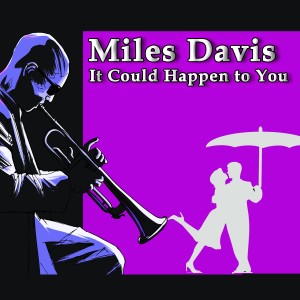 收聽Miles Davis的It Could Happen to You歌詞歌曲