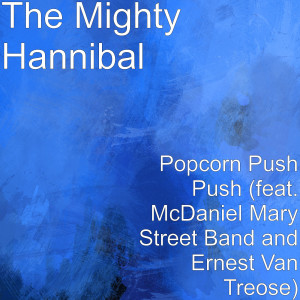 The Mighty Hannibal的專輯Popcorn Push Push (feat. McDaniel Mary Street Band & Ernest Van Treose)