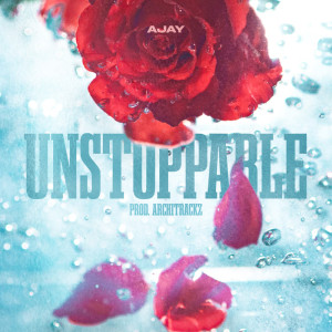 Listen to Unstoppable (Explicit) song with lyrics from Ajay