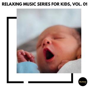 Album Relaxing Music Series for Kids, Vol. 01 oleh Various