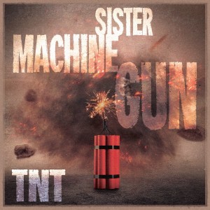 อัลบัม TNT ศิลปิน Sister MacHine Gun