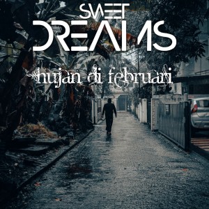 Sweet Dreams的专辑Hujan Di Februari