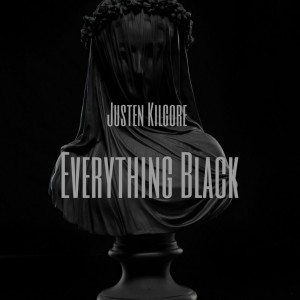 ดาวน์โหลดและฟังเพลง Everything Black (Explicit) พร้อมเนื้อเพลงจาก Justen Kilgore