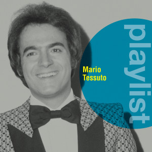 อัลบัม Playlist: Mario Tessuto ศิลปิน Mario Tessuto