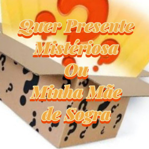 收聽Dj Mickey 011的Quer Presente Misterioso ou Minha Mãe de Sogra歌詞歌曲