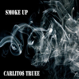 Dengarkan Smoke Up (Explicit) lagu dari Carlito$ Truee dengan lirik