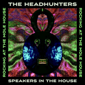 The Headhunters的專輯Rocking At The Mole House