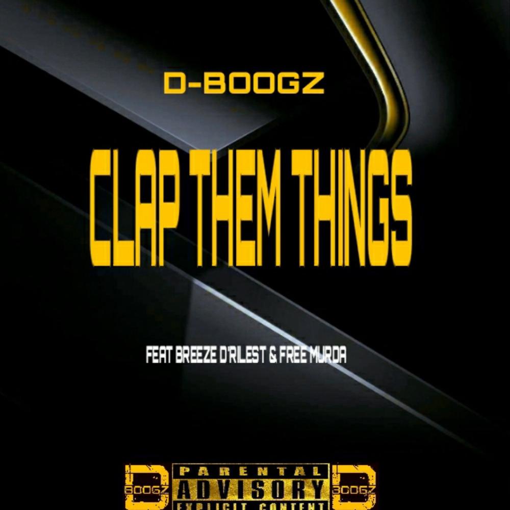 Clap Them Things (feat. Free Murda & Breeze Drilest) (Explicit)