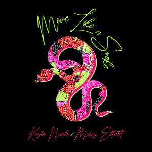 收聽Kayla Nicole的Move Like A Snake (feat. Missy Elliott) (Explicit)歌詞歌曲