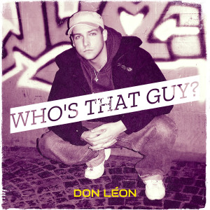 Don Leon的专辑Who's That Guy? (Explicit)