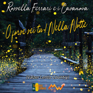 Listen to O forse sei tu / Nella notte (Valzer Lento Country) song with lyrics from Rossella Ferrari e I Casanova