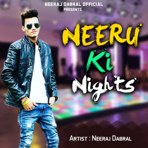 Listen to Neeru Ki Night song with lyrics from Neeraj Dabral