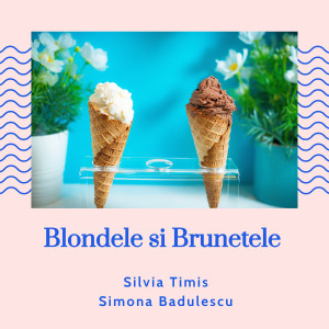 Album Blondele si Brunetele from Silvia Timis