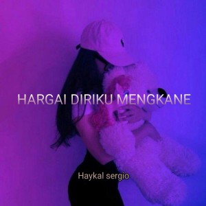 ดาวน์โหลดและฟังเพลง HARGAI DIRIKU MENGKANE พร้อมเนื้อเพลงจาก Haykal sergio