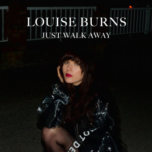 收聽Louise Burns的Just Walk Away歌詞歌曲