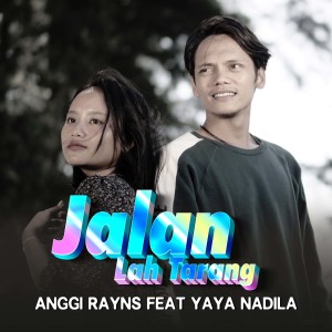 ดาวน์โหลดและฟังเพลง Jalan Lah Tarang พร้อมเนื้อเพลงจาก Anggi Rayns