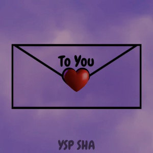 Listen to To You song with lyrics from YSP Sha