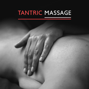 Album Tantric Massage (Sexual Rhythm and Sensual Touch to Create Desire) from Sexual Libido Boost