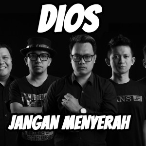 Dengarkan Jangan Menyerah lagu dari Dios dengan lirik