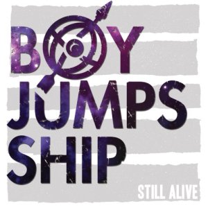 收聽Boy Jumps Ship的Still Alive歌詞歌曲