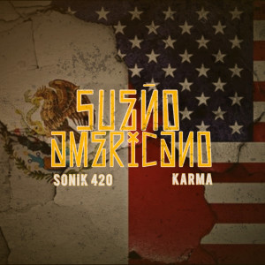ดาวน์โหลดและฟังเพลง Sueño Americano พร้อมเนื้อเพลงจาก Sonik 420
