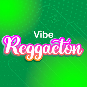 Dengarkan lagu Vibe Reggaetón nyanyian DJ Reggaeton dengan lirik