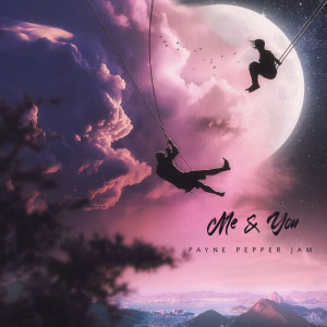 ดาวน์โหลดและฟังเพลง Me & You พร้อมเนื้อเพลงจาก Payne Pepper Jam