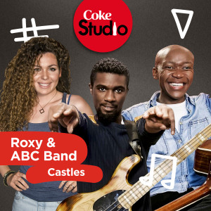 ดาวน์โหลดและฟังเพลง Castles (Coke Studio South Africa: Season 2) - Single พร้อมเนื้อเพลงจาก Roxy