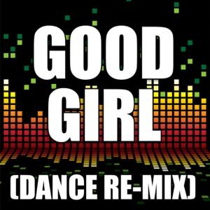 收聽Redd Stylez的Good Girl (Dance Remix)歌詞歌曲