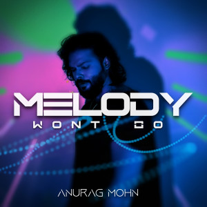 Album Melody Wont Go from Anurag Mohn