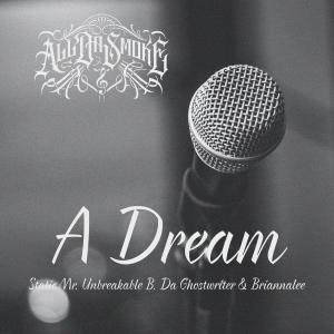 All Da Smoke的專輯A Dream (feat. Static Mr. Unbreakable, B. Da Ghostwriter & Briannalee) (Explicit)