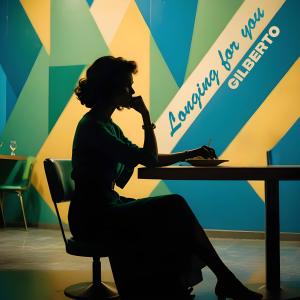 收聽Gilberto的Longing for you (feat. Maria Sol)歌詞歌曲