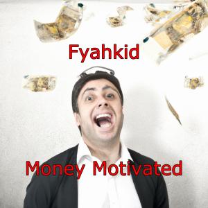 Fyahkid的專輯Money Motivated (Explicit)