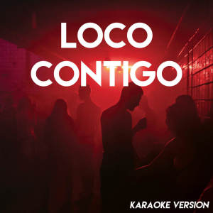 Album Loco Contigo (Karaoke Version) from Los Reggaetronics