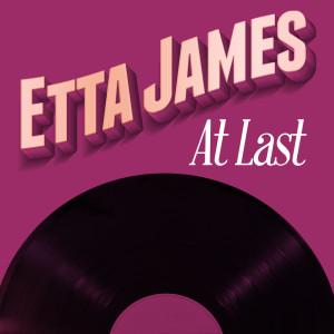 อัลบัม At Last ศิลปิน Etta James with Orchestra