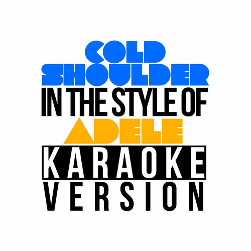 Cold Shoulder (In the Style of Adele) [Karaoke Version] (Karaoke Version)