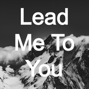 ดาวน์โหลดและฟังเพลง Lead Me to You พร้อมเนื้อเพลงจาก Felix Mistry