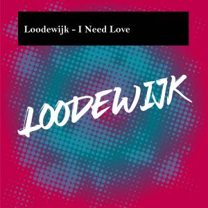ดาวน์โหลดและฟังเพลง I Need Love (Short Version) พร้อมเนื้อเพลงจาก Loodewijk