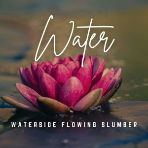 Music for Baby's Naptime: Flowing Water Serenity