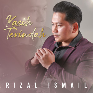 ดาวน์โหลดและฟังเพลง Kasih Terindah พร้อมเนื้อเพลงจาก Rizal Ismail