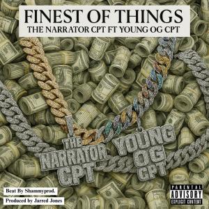 收聽The Narrator CPT的Finest of things (feat. Young OG CPT)歌詞歌曲
