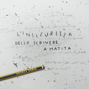 อัลบัม L'insicurezza dello scrivere a matita ศิลปิน Andrea Doria