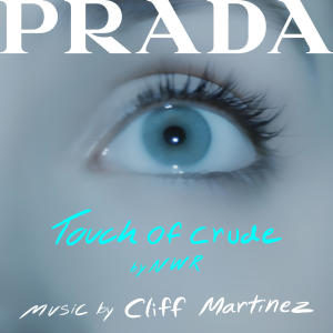 Cliff Martinez的專輯Touch of Crude (Soundtrack from the PRADA Short Film)