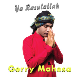 Dengarkan Ya Rasulallah (Alangkah Indahnya Hidup Ini) lagu dari Gerry Mahesa dengan lirik