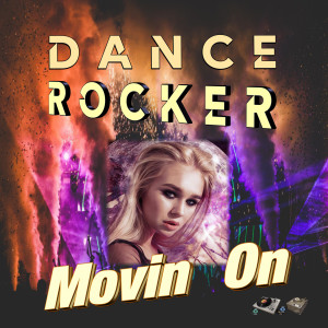 Dance Rocker的專輯Movin On